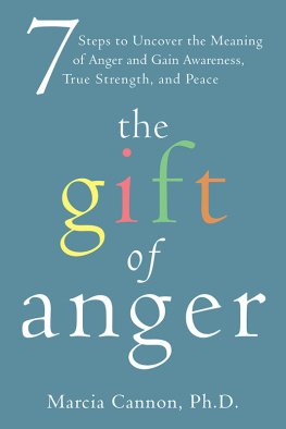 Cannon The gift of anger : seven steps to uncover the meaning of anger and gain awareness, true strength, and peace