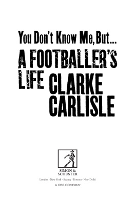 Carlisle - You Dont Know Me, But . . .: A Footballers Life