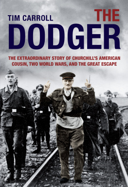 Carroll Tim - The dodger : the extraordinary story of Churchills American cousin, two world wars, and the great escape