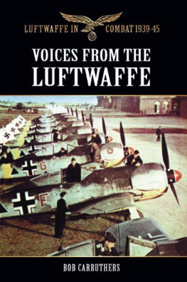 Carruthers Luftwaffe in Combat 1939-45 Voices from the Luftwaffe