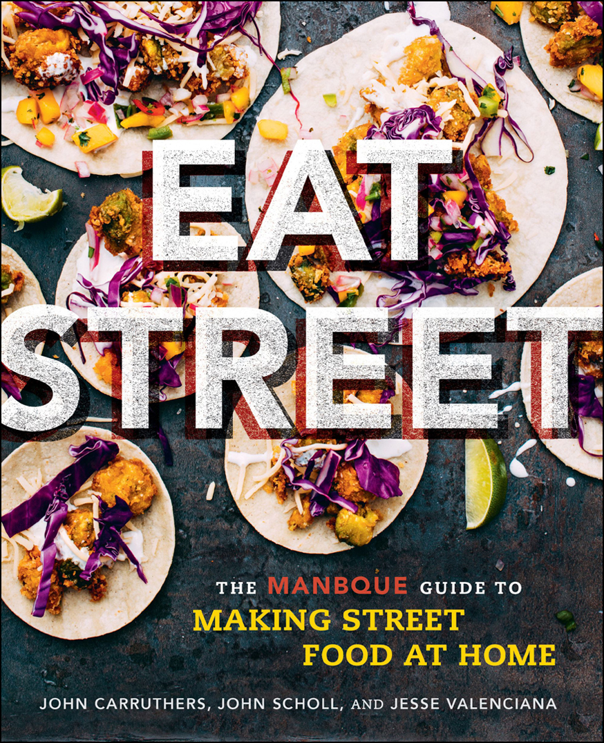 Eat street the ManBQue guide to making street food at home - photo 1