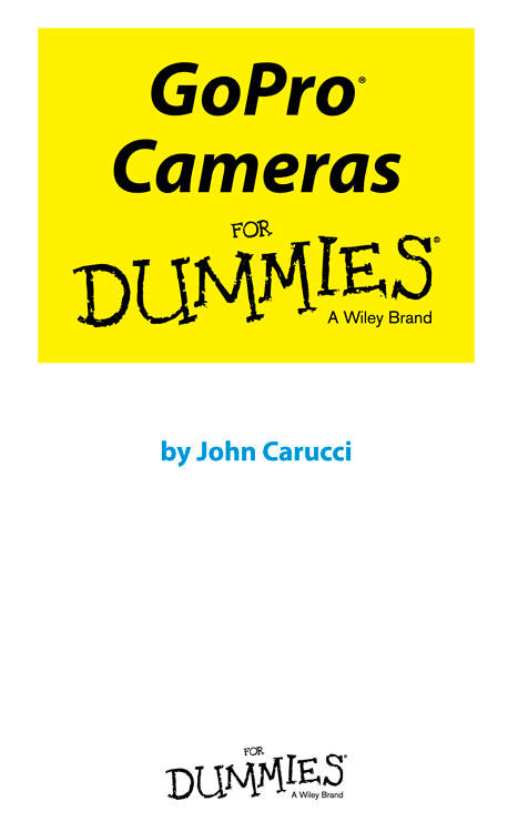 GoPro Cameras For Dummies Published by John Wiley Sons Inc 111 River - photo 1