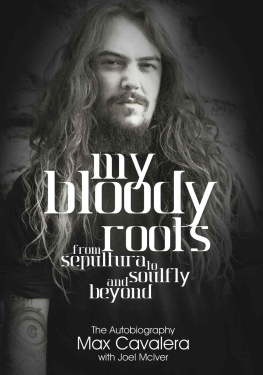 Cavalera Max - My Bloody Roots: From Sepultura to Soulfly and beyond: The Autobiography