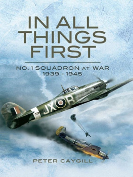 Caygill - In All Things First: No. 1 Squadron at War 1939 - 45