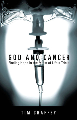 Chaffey - God and cancer : finding hope in the midst of lifes trials