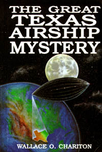 title The Great Texas Airship Mystery author Chariton Wallace O - photo 1