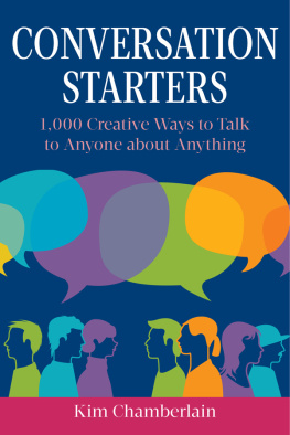 Chamberlain - Conversation Starters : 1,000 Creative Ways to Talk to Anyone about Anything