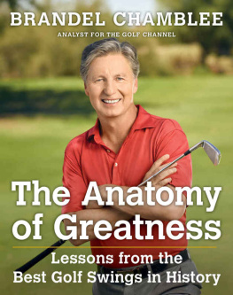 Chamblee The anatomy of greatness : lessons from the best golf swings in history