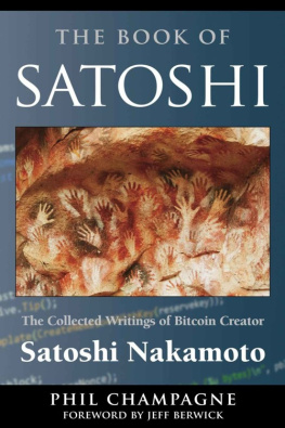 Champagne Phil - The book of Satoshi : the collected writings of Bitcoin creator Satoshi Nakamoto