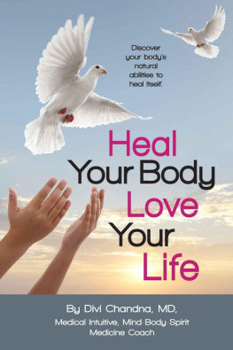 Chandna - Heal Your Body: Love Your Life: Discover your bodys natural abilities to heal itself.