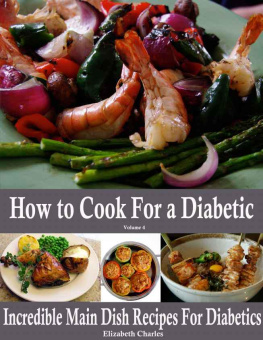 Charles - How to Cook For a Diabetic: Incredible Main Dish Recipes For Diabetics