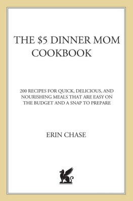 Chase - The $5 dinner mom cookbook : 200 recipes for quick, delicious, and nourishing meals that are easy on the budget and a snap to prepare