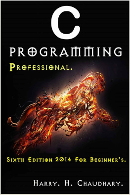 Chaudhary Harry H - C Programming Professional: Sixth Edition 2014 For Beginners