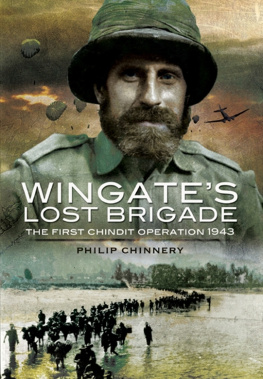 Chinnery Philip - Wingate’s Lost Brigade: The First Chindit Operations 1943