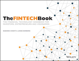 Chishti Susanne - The FINTECH Book: The Financial Technology Handbook for Investors, Entrepreneurs and Visionaries