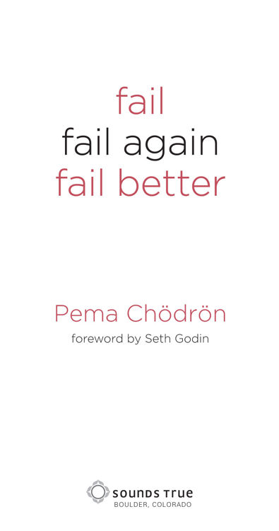 Sounds True Boulder CO 80306 2015 Pema Chdrn Foreword Seth Godin Sounds True - photo 1