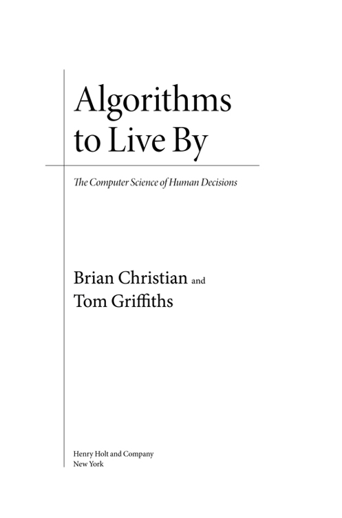 Algorithms to Live By The Computer Science of Human Decisions - image 1