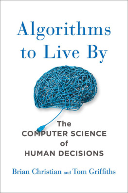 Christian Brian - Algorithms to Live By: The Computer Science of Human Decisions