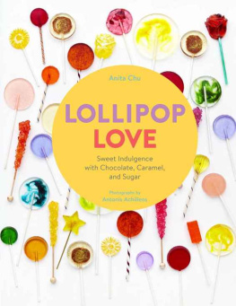 Chu Anita - Lollipop Love Sweet Indulgence with Chocolate 2C Caramel 2C and Sugar