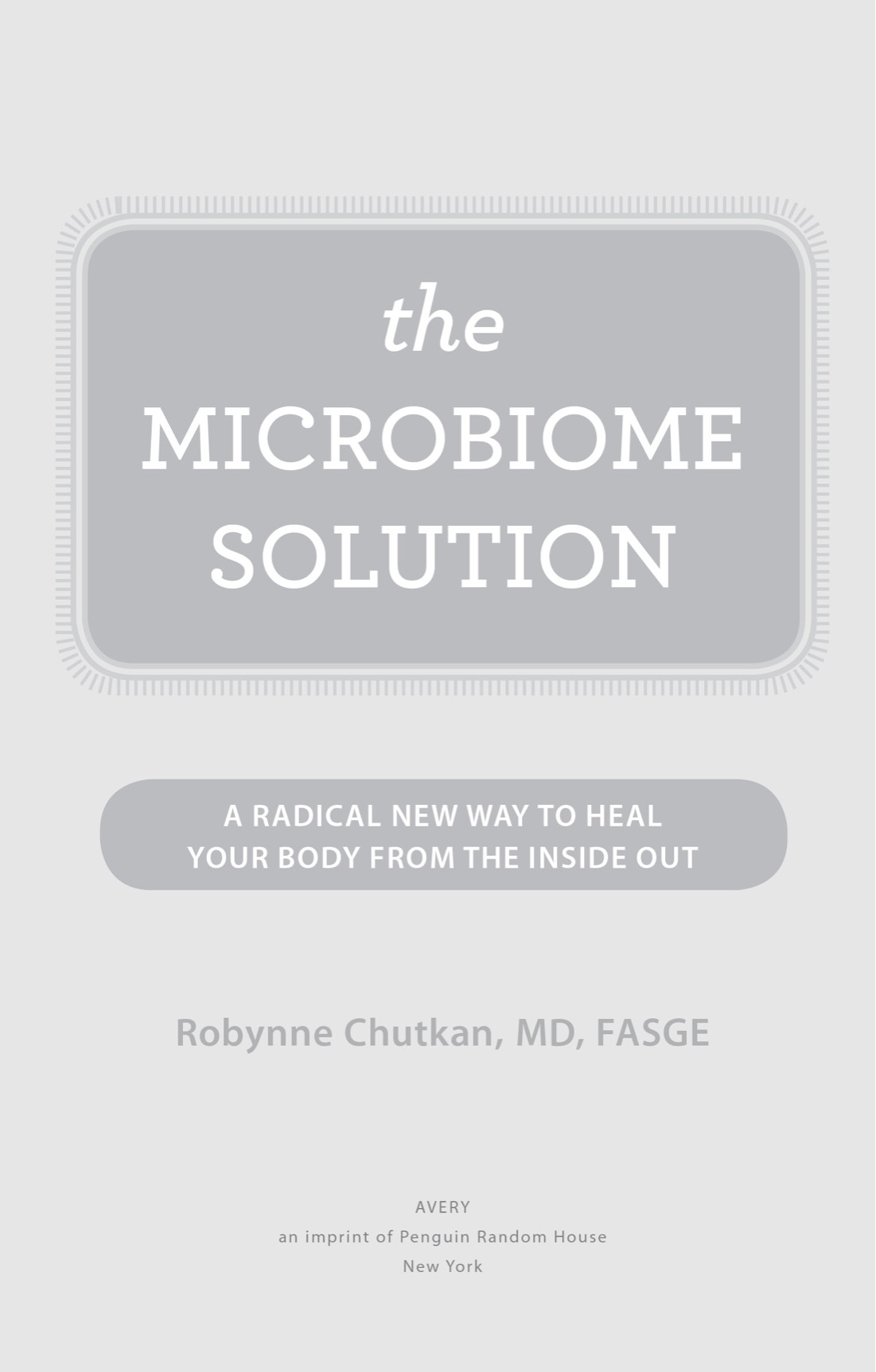 The Microbiome Solution A Radical New Way to Heal Your Body from the Inside Out - image 2