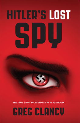 Clancy - Hitlers Lost Spy: The True Story of a Female Spy in Australia