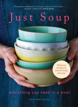 Clancy - Just soup : everything you need in a bowl