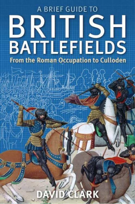 Clark - A brief guide to British battlefields : from the Roman occupation to Culloden