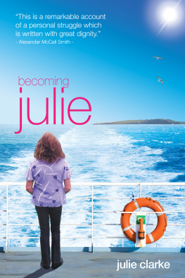 Clarke - Becoming Julie: My Incredible Journey