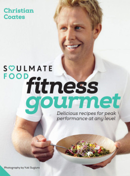 Coates Christian - Soulmate food fitness gourmet : deliciouse recipes for peak performance at any level