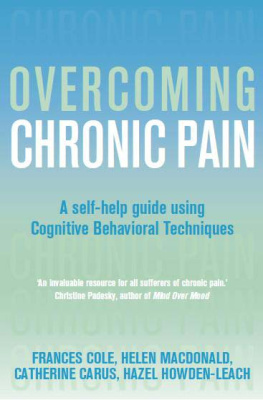 Cole Frances Overcoming Chronic Pain: A Self-Help Guide Using Cognitive Behavioral Techniques