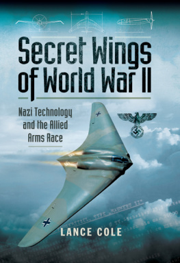 Lance Cole Secret Wings of World War II: Nazi Technology and the Allied Arms Race