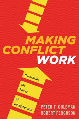 Coleman Peter T Making Conflict Work: Navigating Disagreement Up and Down Your Organization