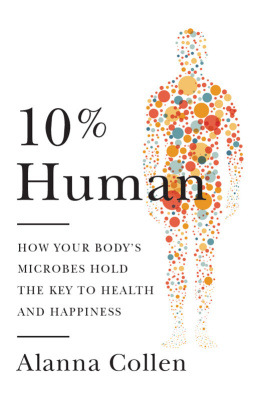 Collen 10% Human: How Your Bodys Microbes Hold the Key to Health and Happiness