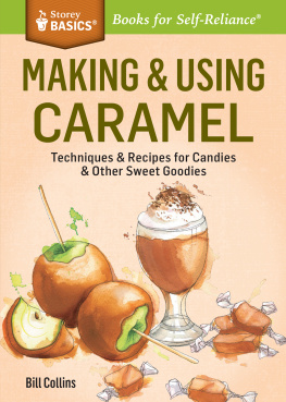 Collins - Making & Using Caramel: Techniques & Recipes for Candies & Other Sweet Goodies. A Storey BASICS® Title