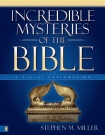 Incredible Mysteries of the Bible Stephen M Miller ISBN-13 978-0-310-25594-9 - photo 2