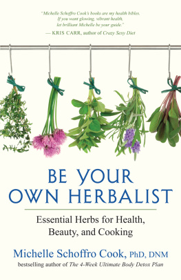 Cook Michelle Schoffro - Be your own herbalist : essential herbs for health, beauty, and cooking