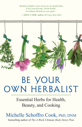 Cook Michelle Schoffro Be your own herbalist : essential herbs for health, beauty, and cooking