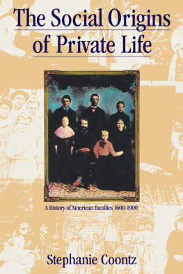 Coontz The social origins of private life : a history of American families 1600-1900