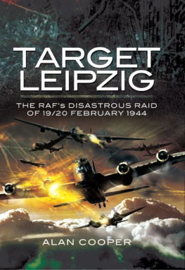 Alan W. Cooper - Target Leipzig : the RAFs disastrous raid of 19/20 February 1944