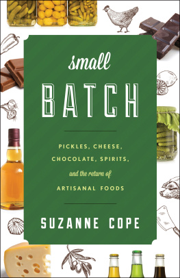 Cope - Small Batch: Pickles, Cheese, Chocolate, Spirits, and the Return of Artisanal Foods