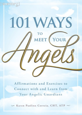 Correia - 101 Ways to Meet Your Angels: Affirmations and Exercises to Connect with and Learn from Your Angelic Guardians