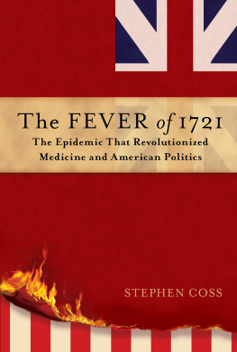 Coss The Fever of 1721: The Epidemic That Revolutionized Medicine and American Politics