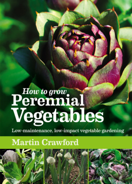 Crawford - How to Grow Perennial Vegetables: Low-maintenance, Low-impact Vegetable Gardening