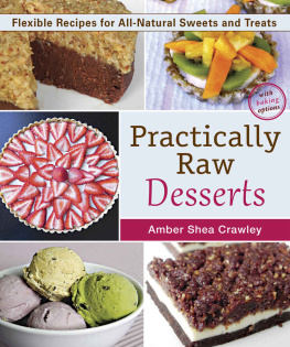 Crawley - Practically raw desserts : flexible recipes for all-natural sweets and treats