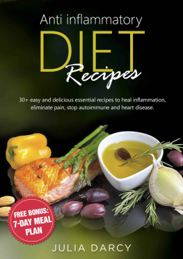 Darcy - Anti-Inflammatory Diet Recipes: 30 easy and delicious essential recipes to heal inflammation, eliminate pain, stop autoimmune and heart disease