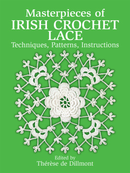 de Dillmont - Masterpieces of Irish Crochet Lace : Techniques, Patterns, Instructions