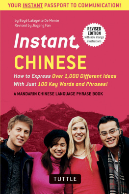 Boye Lafayette De Mente - Instant Chinese : How To Express Over 1,000 Different Ideas With Just 100 Key Words And Phrases! (A Mandarin Chinese Language Phrasebook)