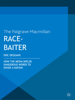 Deggans Race-baiter : how the media wields dangerous words to divide a nation