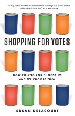 Delacourt Shopping for votes : how politicians choose us and we choose them