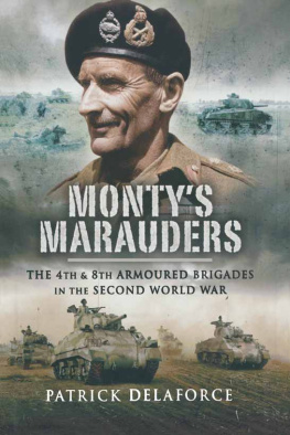 Montgomery of Alamein Bernard Law Montgomery - 4th 8th Armoured Brigades in the Second World War Montys Marauders: The 4th & 8th Armoured Brigades in the Second World Wat